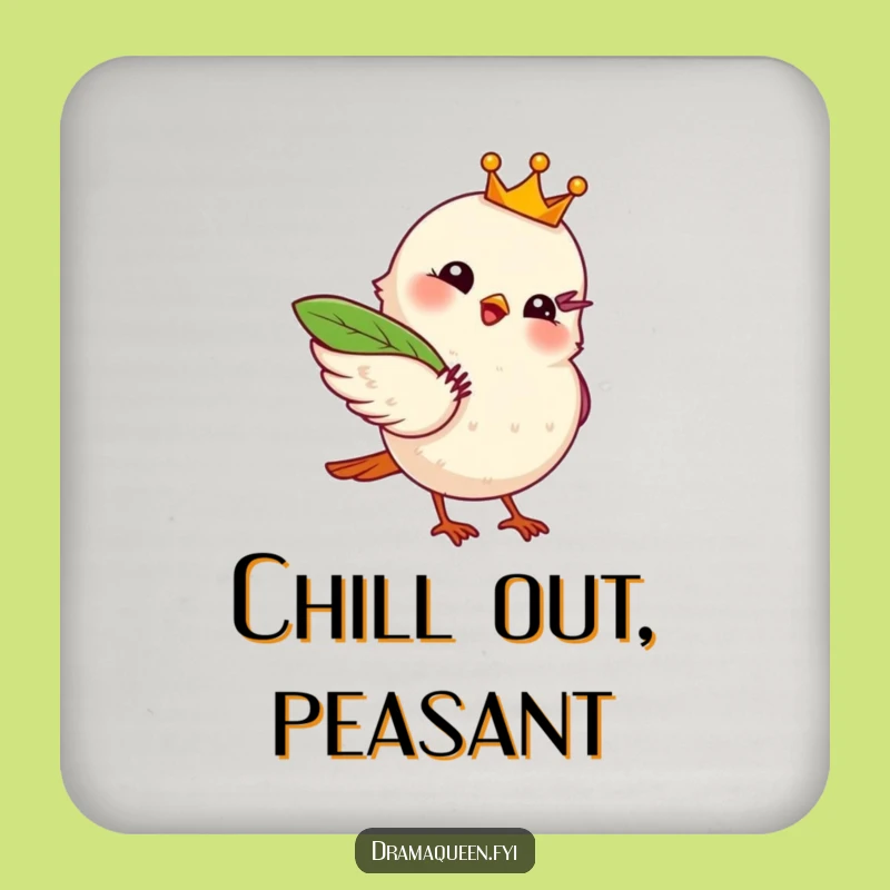 Funny Royal Bird Fanning Myself Coaster - Protect Surfaces with Humor