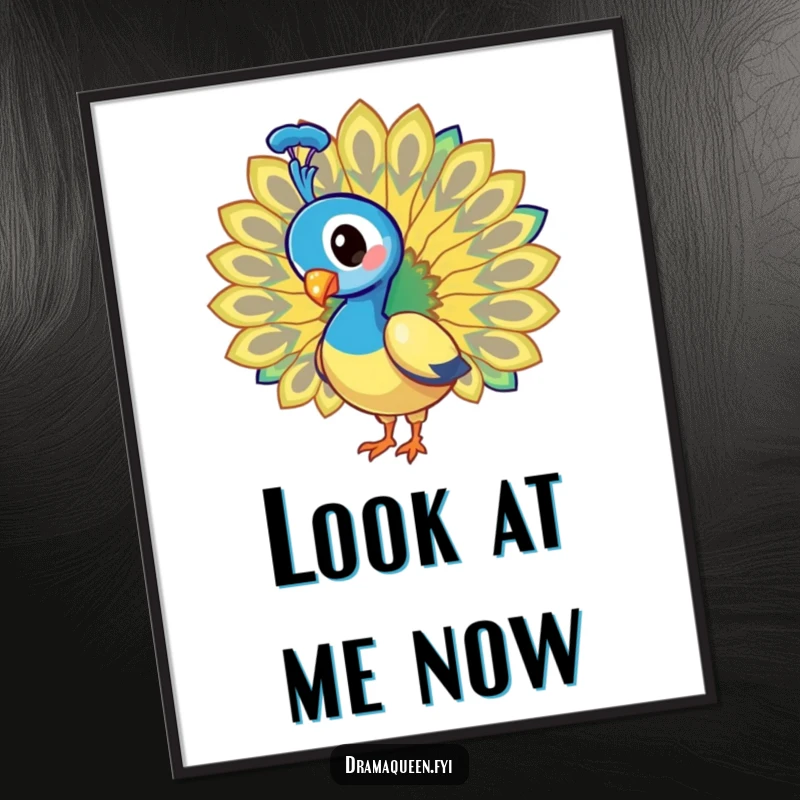 Funny Poster: Majestic peacock unfurling its dazzling, extravagant tail feathers in a show-stopping, humorous display.