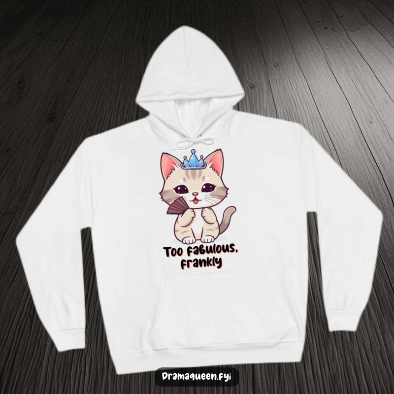 Funny Cat Tiara Hoodie: A cute cat wearing a tiny tiara, dramatically fanning itself, offering cozy humor.