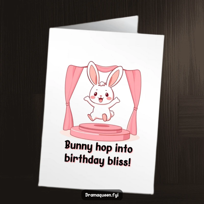 Funny Free Printable Birthday Card: A playful bunny leaps enthusiastically onto a tiny stage, ready to perform.
