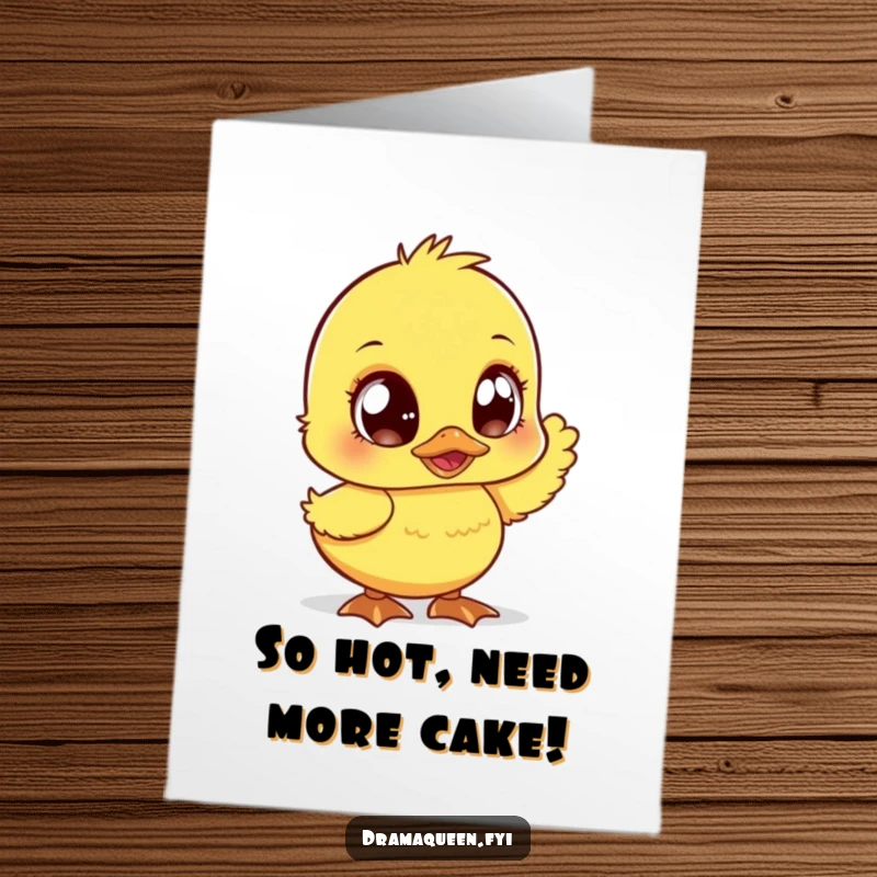 Funny Free Printable Birthday Card A cute duckling with sparkly eyes dramatically fanning itself in relief and humor.