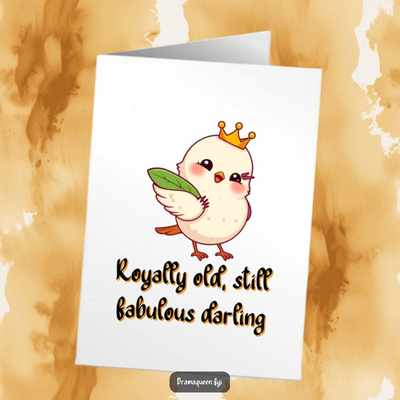 Funny Free Printable Birthday Card: Chirping bird with crown dramatically fanning itself with a leaf, looking fabulous.