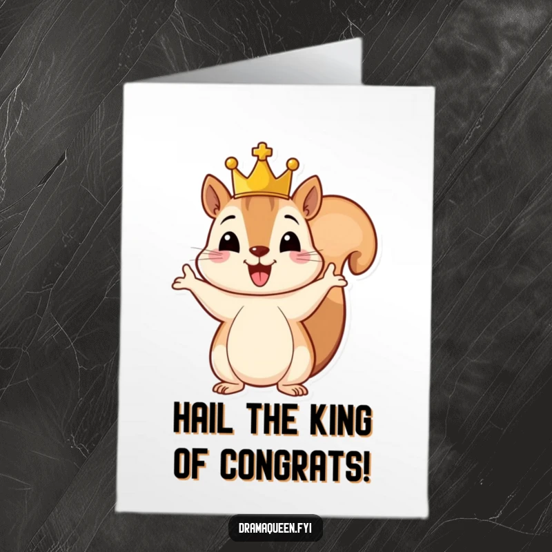 Funny Free Printable Congratulations Card: A cheerful squirrel with a tiny crown makes a grand gesture of congratulations.