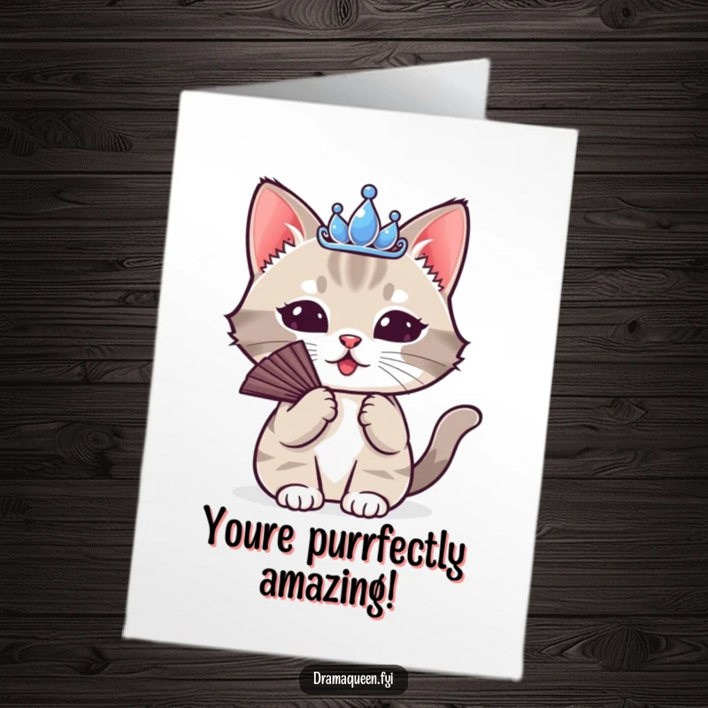 Funny free printable congratulations card featuring a cute cat in a tiara, fanning itself dramatically, exuding fabulousness and sass.