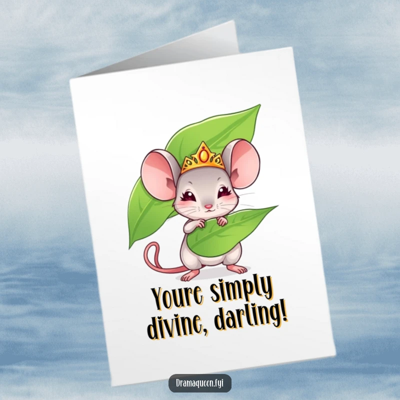 Funny Free Printable Congratulations Card: A tiny mouse wearing a tiara, fanning herself dramatically with a large leaf, exuding diva energy.
