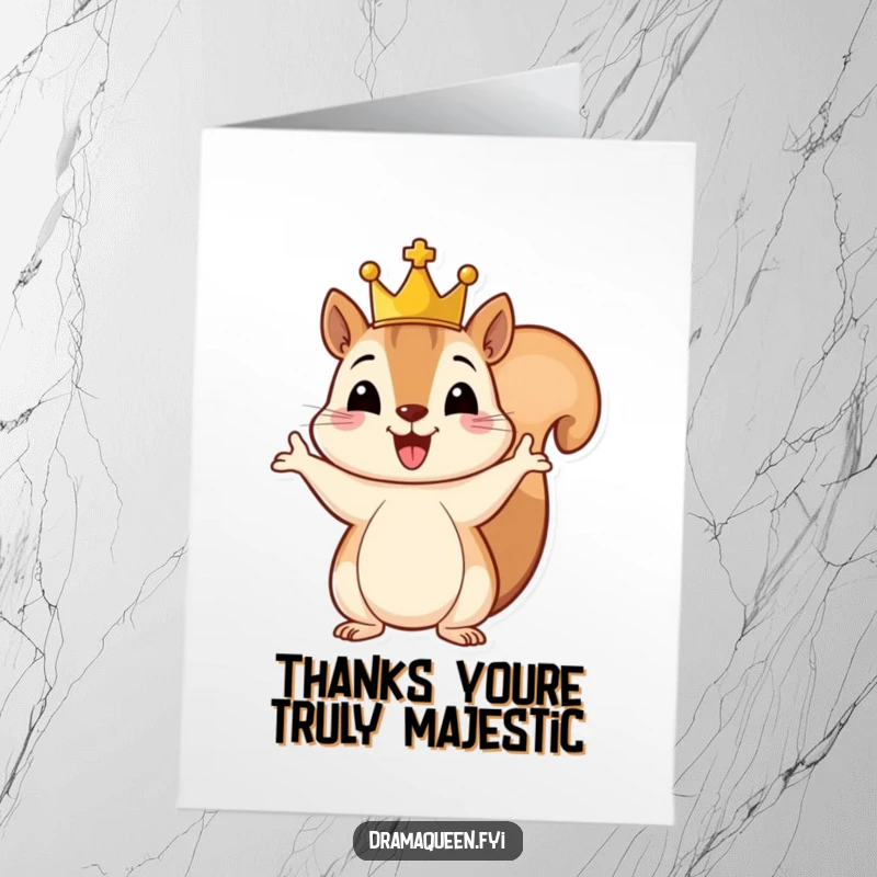 Funny Free Printable Thank You Card: A cheerful squirrel with a tiny crown gestures grandly, offering royal thanks.