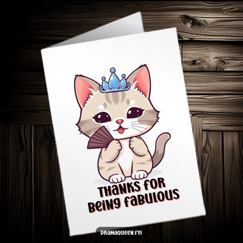 Funny free printable thank you card with an elegant cat in a tiara fanning itself, conveying dramatic and heartfelt thanks.