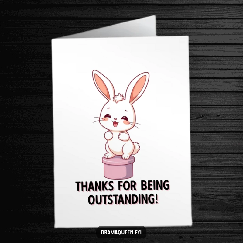Funny Free Printable Thank You Card: A happy bunny with perked ears posing dramatically on a small pedestal, ready for applause.
