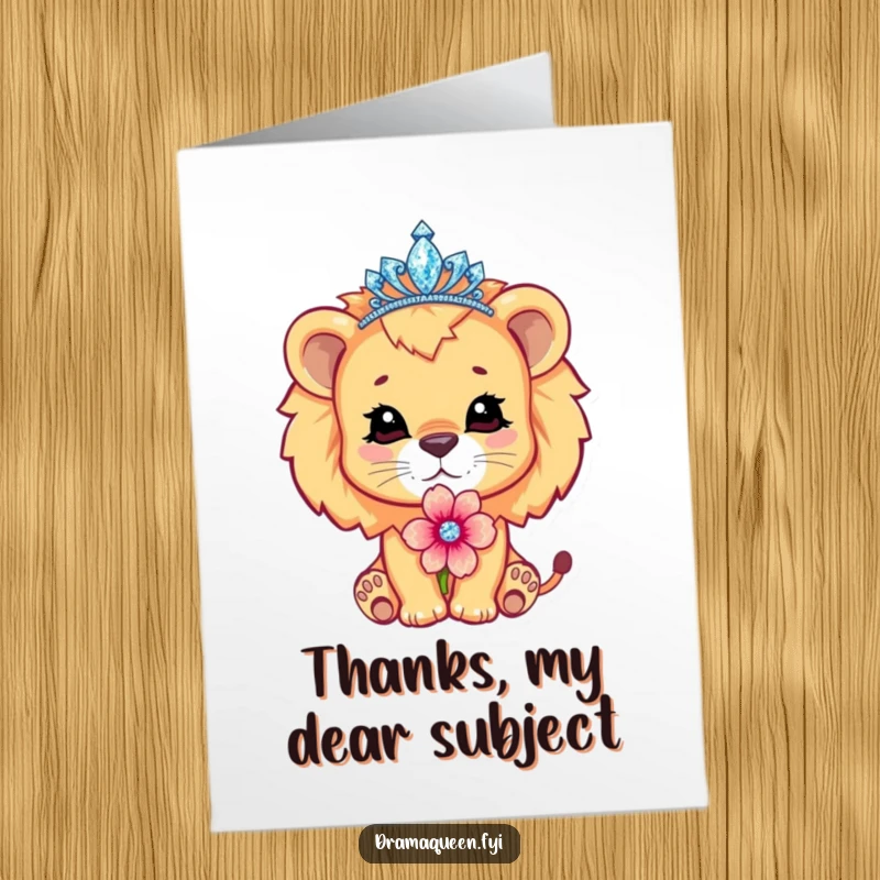 Funny Free Printable Thank You Card: A cute lion cub in a tiara pouts dramatically with a flower to say thank you.