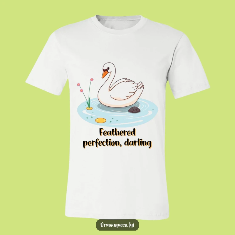 Funny Sassy Swan T-Shirt: Elegant Gliding Humor Apparel, Perfect Gift for Diva