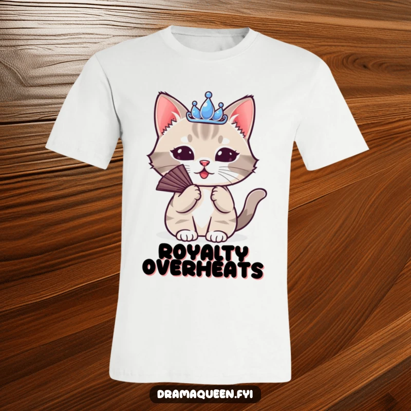 Funny Cat Tiara T-Shirt: A cute cat wearing a tiny tiara, dramatically fanning itself, exuding sassy humor.